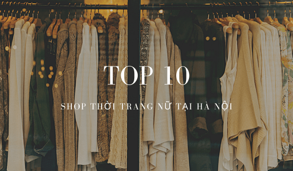 shop thời trang nữ tại Hà Nội- Điểm check in quen thuộc của "tín đồ" thời trang