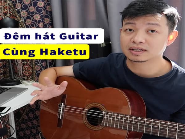 Học đệm hát guitar cùng Haketu - khoá học guitar cơ bản