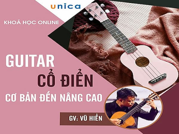 Guitar cổ điển - từ cơ bản đến nâng cao - khoá học guitar solo online