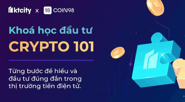 Khoá học đầu tư Crypto 101 - Từng bước để hiểu và đầu tư đúng đắn trong thị trường tiền điện tử.