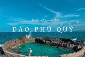Đảo Phú Quý ở đâu? Top 8 địa danh du lịch có vẻ đẹp độc đáo hấp dẫn